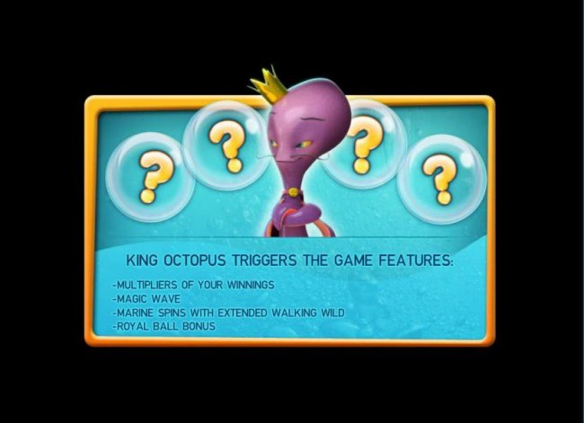 King Octopus triggers the game features: Multpliers of your winnings. Magic Wave. Marine spins with extended walking wild. Royal Ball Bonus. by Free Slots 247