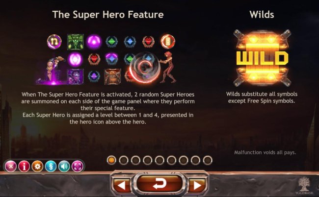 When the Super hero Feature is activated, 2 random Super heroes are summoned on each side of the game panel where they perform their special feature. - Free Slots 247