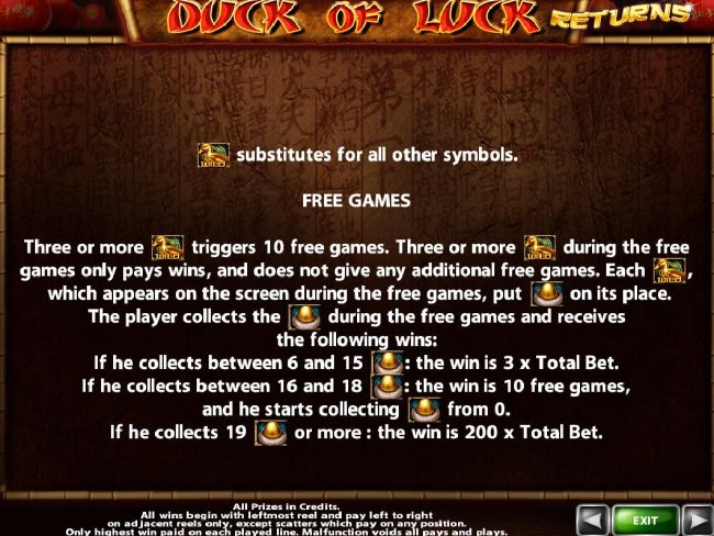 Free Slots 247 - Gold Duck is wild and substitutes for all other symbols. Three or more Gold Duck Wild symbols triggers 10 free games. Collect Gold Egg symbols during the free games for additional multiplers and free games.