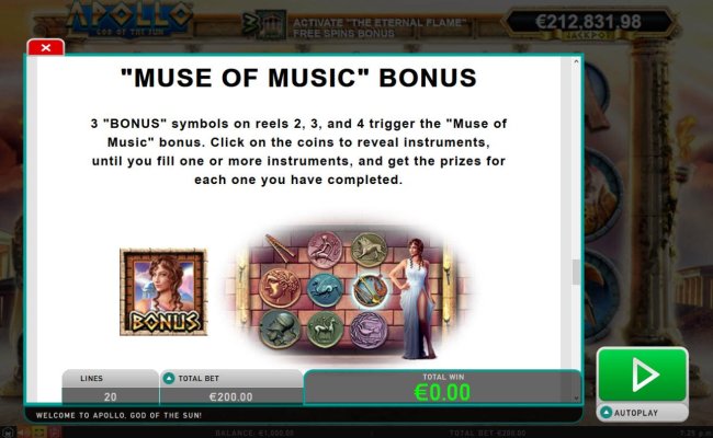 Music of Muse Bonus - 3 Bonus symbols on reels 2, 3 and 4 trigger the Muse of Music bonus. Click on coins to reveal instruments, until you fill one or more instruments, and get the prizes for each one you have completed. by Free Slots 247