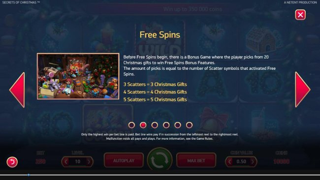 Free Slots 247 - Free Spins - Before free spins begin, there is a Bonus Game where the player picks from 20 Christmas gifts to win Free Spins Bonus features. The amount of picks is equal to the number of scatter symbols that activated Free Spins.