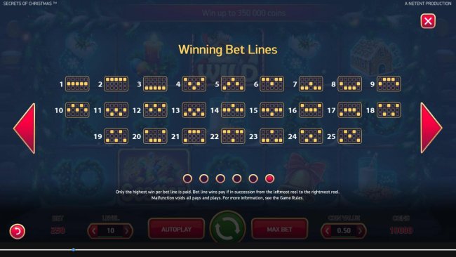 Payline Diagrams 1-25. Only the highest win per bet line is paid. Bet line wins pay in succession from the leftmost reel to the rightmost reel. by Free Slots 247