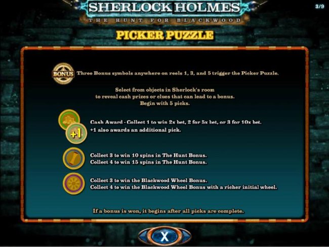 Picker Puzzle - Three gear bonus symbols anywhere on reels 1, 3 and 5 trigger the Picker Puzzle. Select from objects in Sherlocks room to reveal cash prizes or clues that can lead to a bonus. Begin with 5 picks. by Free Slots 247
